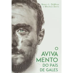 O Avivamento do País de Gales | Nacy L. DeMoss e Marice Smith
