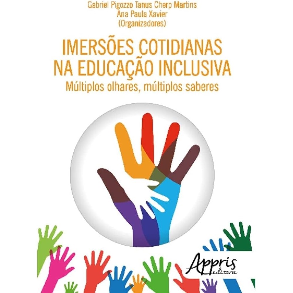 Imersões cotidianas na educação inclusiva autor Gabriel Pigozzo Tanus Cherp Martins (organização)