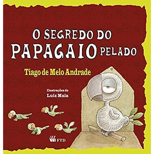 O Segredo do Papagaio Pelado de Tiago de Melo Andrade; Luiz Maia 7555917