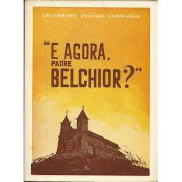 E agora, padre Belchior? de Archimedes Pereira Guimarães 7855986