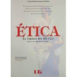 Livro Ética Na Virada Do Século Busca Do Sentido Da Vida Coleção Instituto Jacques Maritain de Maria Luiz... 7946463