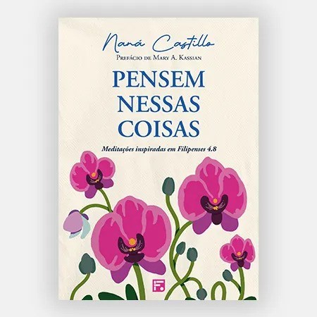Pensem Nessas Coisas | Meditações Inspiradas em Filipenses 4.8 | Naná Castillo em Oferta na Shopee