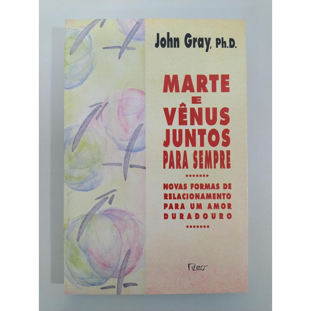 Marte e Vênus juntos para sempre de John Gray 7818900