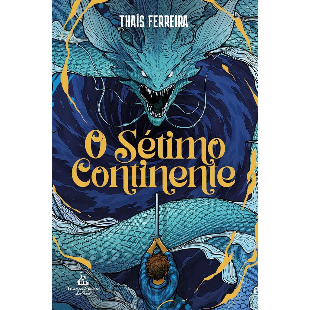 O Sétimo Continente|Uma Aventura Fantástica Repleta de Mistérios, Perigos e Monstros |Thaís Ferreira em Oferta na Shopee