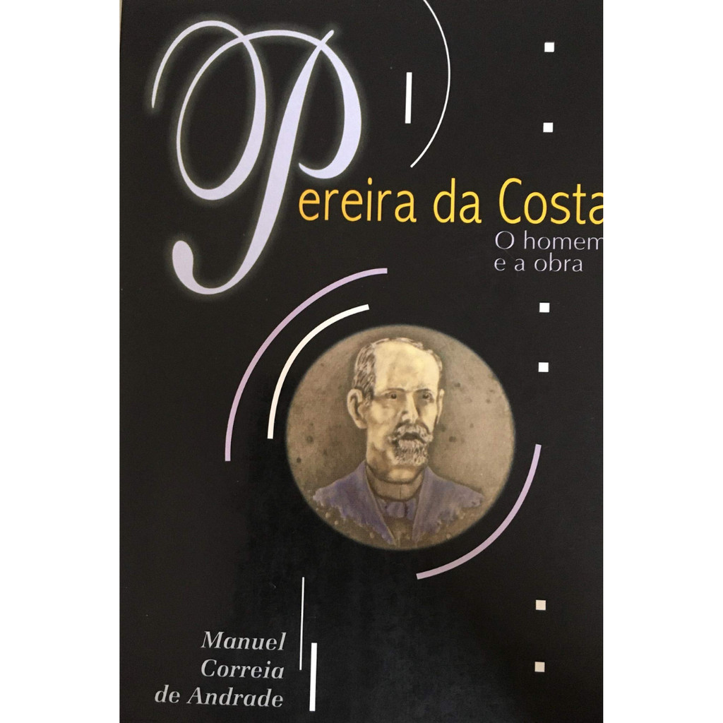 Livro: Pereira da Costa. O Homem e a Obra Autor: Manuel Correia de Andrade (Novo, Lacrado)