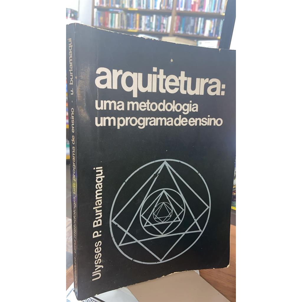 Arquitetura: uma metodologia, um programa de ensino autor Ulysses P. Burlamaqui