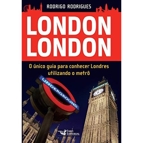 Livro London London: O Unico Guia Para Conhecer Londres Utilizando o Metrô