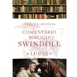 Comentário Bíblico Swindoll | Lucas | Charles R. Swindoll