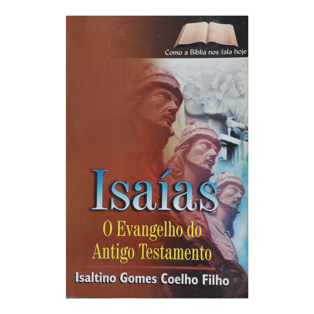 Isaías - o Evangelho do Antigo Testamento de Isaltino Gomes Coelho Filho 7918661