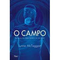 O Campo - Em Busca Da Força Secreta Do Universo (Bem Conservado)- Auto Ajuda de Lynne Mctaggart, Claudia ... 7831068