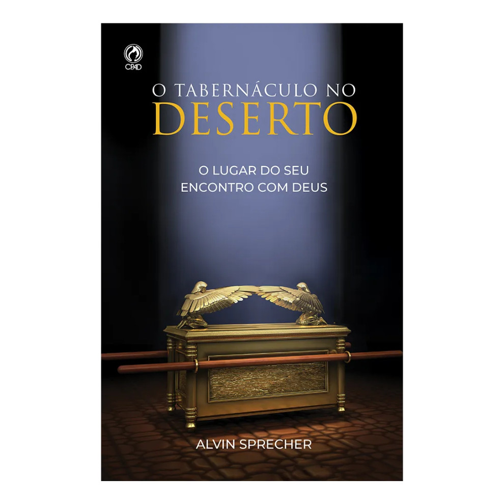 Livro O Tabernáculo No Deserto - Alvin Sprecher | Ed. CPAD