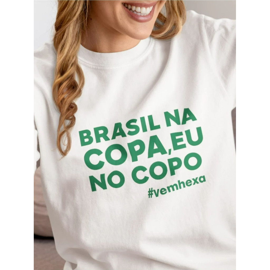 Camiseta Brasil Na Copa Eu No Copo Vem Hexa Copa do Mundo 2026 Torcida Humor Feminina Casual