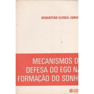 Mecanismos de Defesa do Ego na Formação do Sonho autor Sebastião Elyseu Jr.