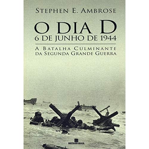 O Dia D 6 De Junho De 1944; A Batalha Culminante Da Segunda Grande Guerra - Usado Bem Conservado - Guerra... 7869054