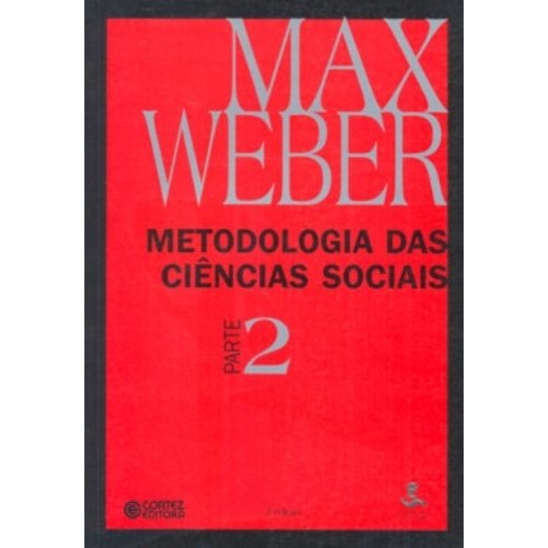 Metodologia das Ciências Sociais. Parte 2 autor Max Weber