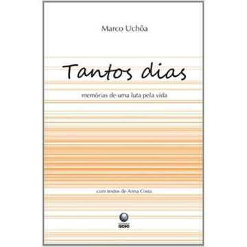 Tantos Dias: Memórias de uma Luta pela Vida autor Marco Uchôa