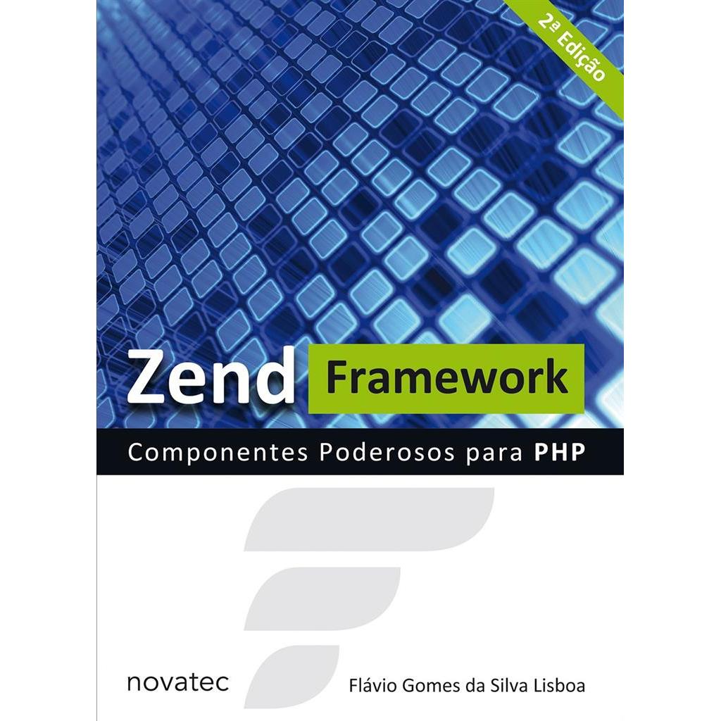 Zend Framework - Componentes Poderosos Para PHP autor Flávio Gomes da Silva Lisboa