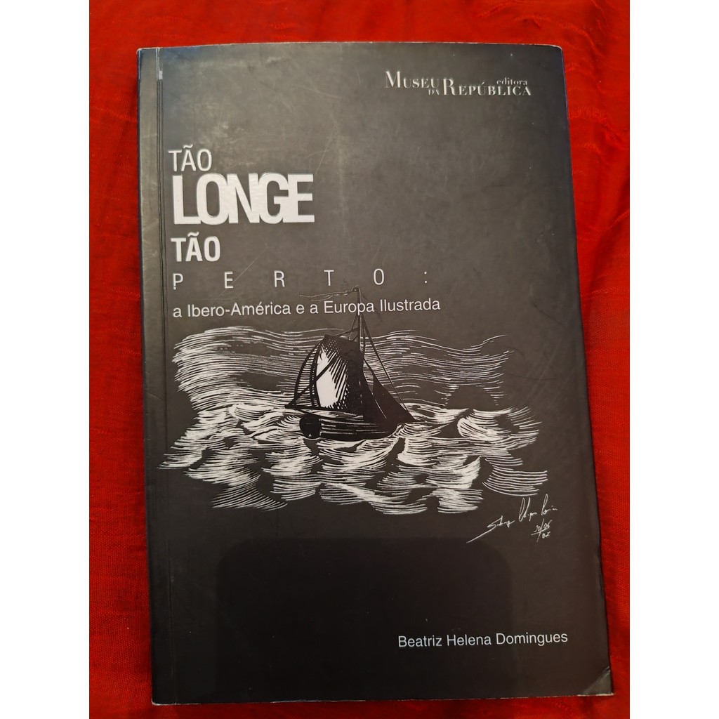 Tão Longe, Tão Perto: A Ibero-américa E A Europa Ilustrada de Beatriz Helena Domingues 7881531