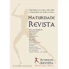 Maturidade Revista: Depoimentos de Corpo e Alma Sobre a Feminilidade.. autor Vários Autores