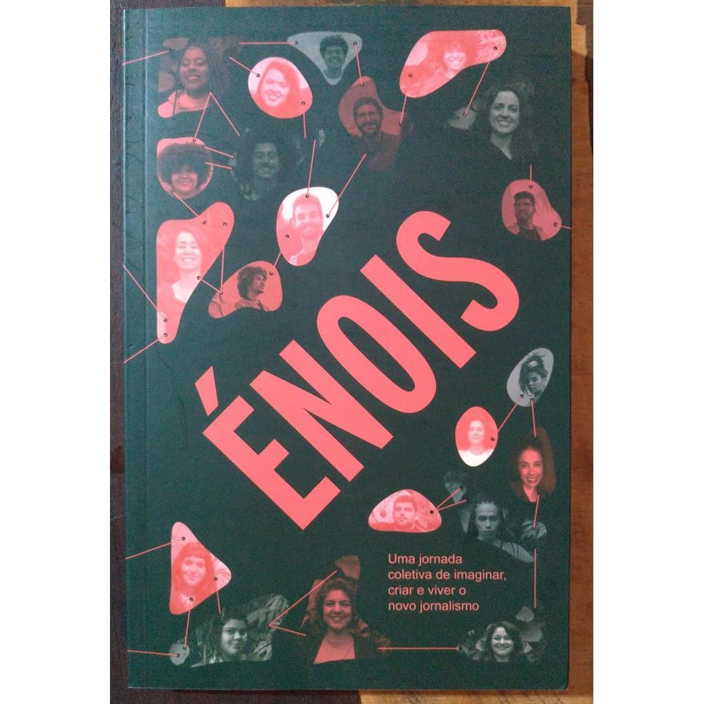 Énois - Uma jornada coletiva de imaginar, criar e viver o novo jornalismo autor Natália Garcia