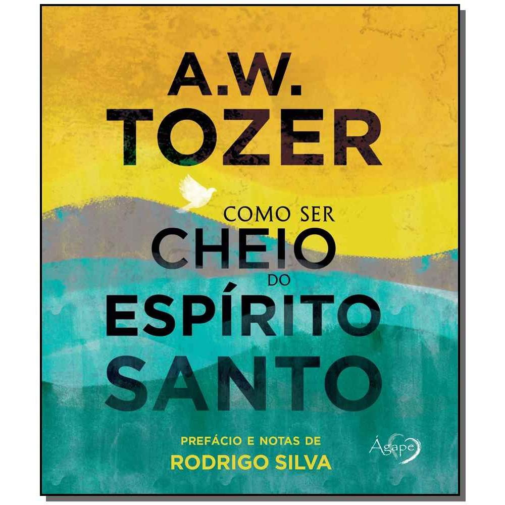 Como Ser Cheio do Espírito Santo | Volume 1 | A. W. Tozer