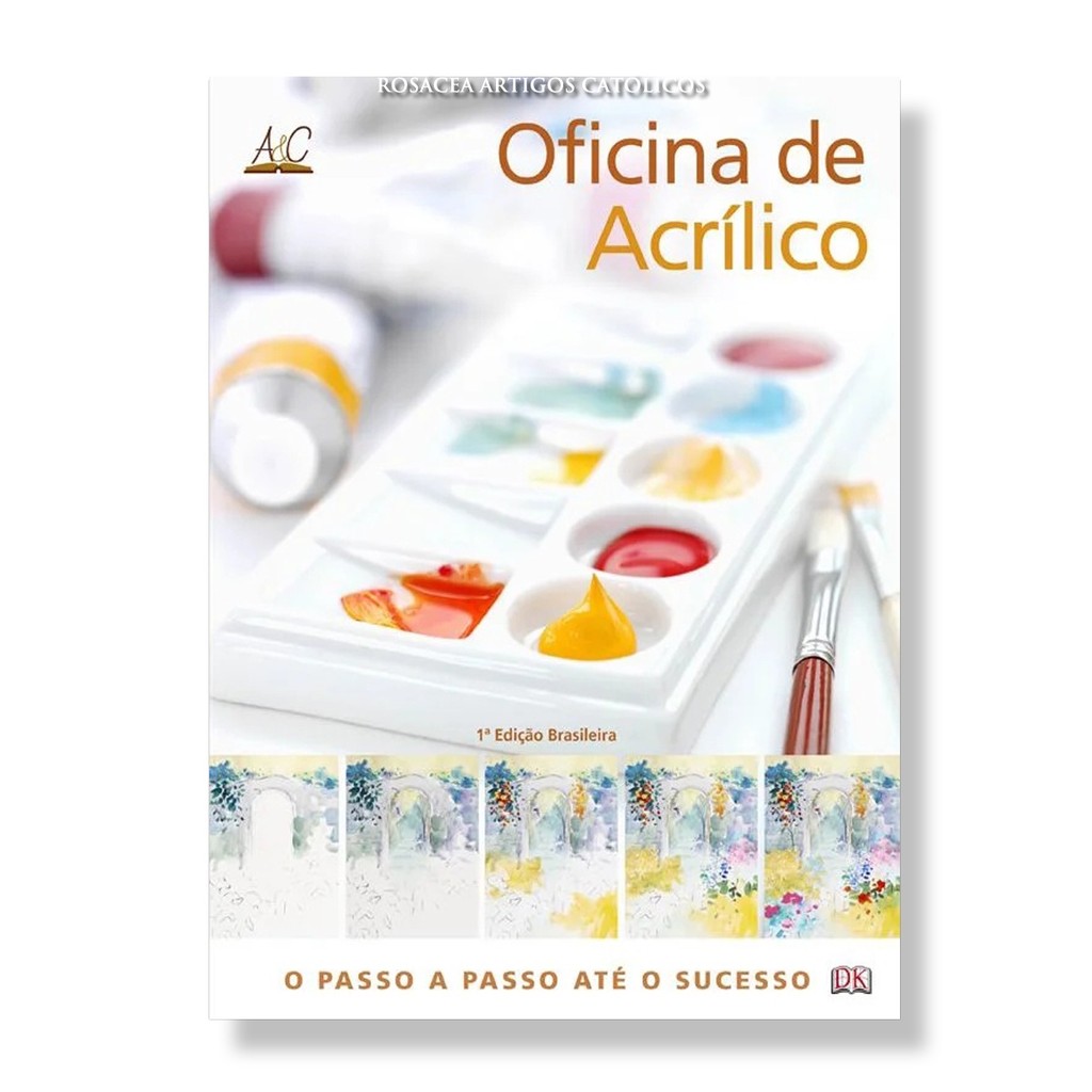 Livro Oficina de acrílico : O passo a passo até o sucesso - Phyllis McDowell