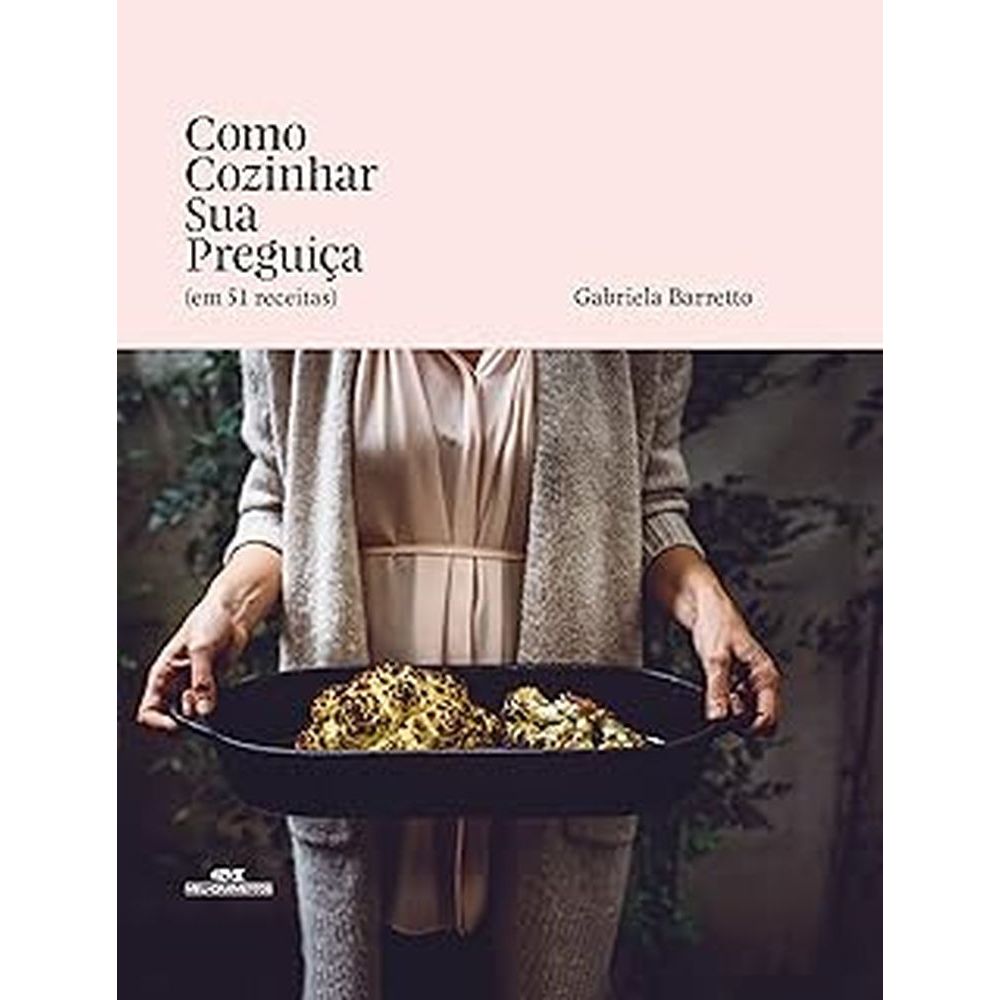 Como cozinhar sua preguiça (Em 51 receitas) autor Gabriela Barretto