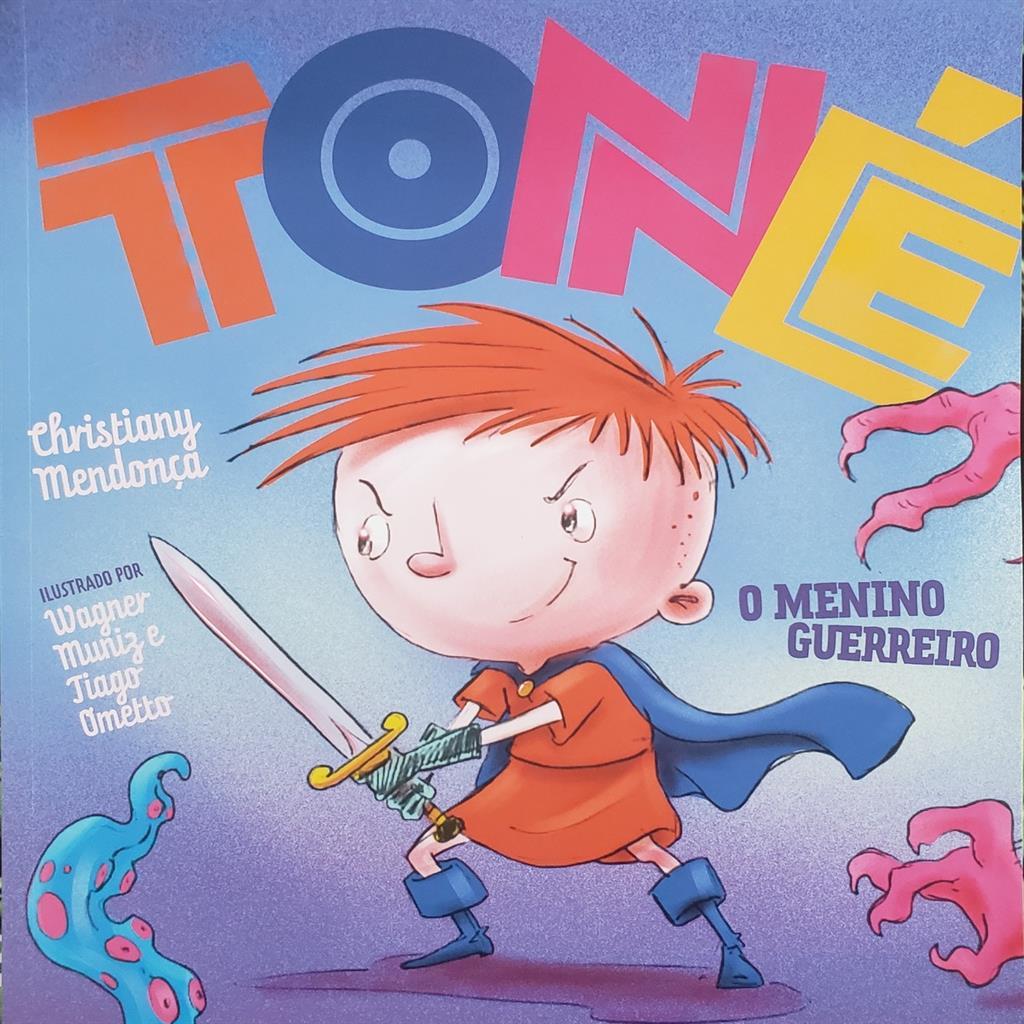 Toné: O Menino Guerreiro autor Christiany Mendonça e Wagner Muniz e Tiago Ometto