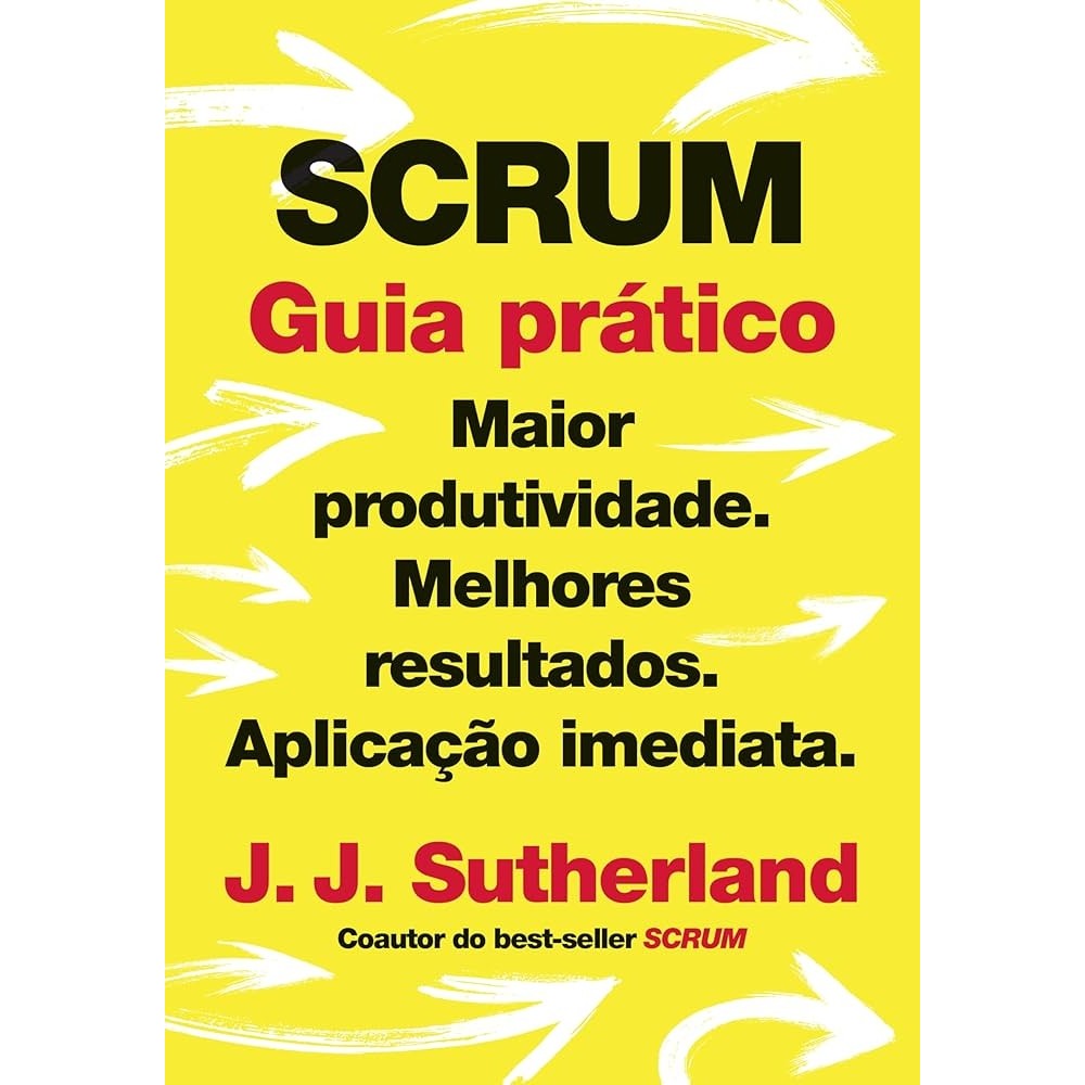 Scrum: Guia Prático autor J.J. Sutherland